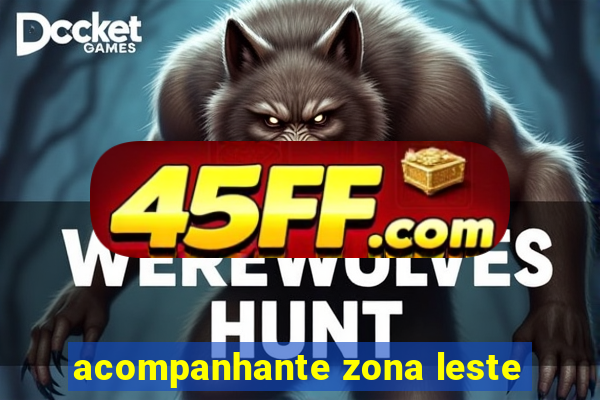 acompanhante zona leste